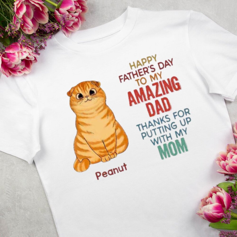 Amazing Dad Thanks for Putting Up With Mom Shirt